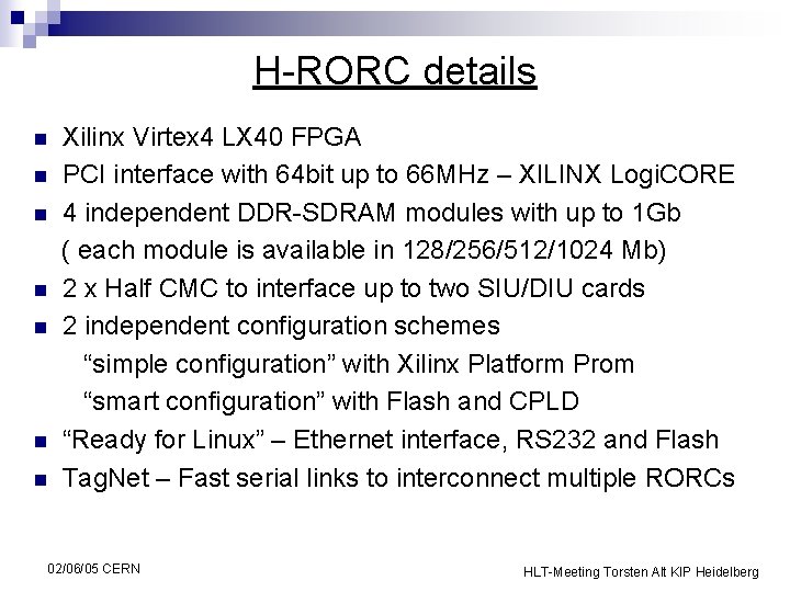 H-RORC details n n n n Xilinx Virtex 4 LX 40 FPGA PCI interface