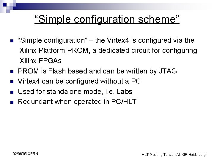 “Simple configuration scheme” n n n “Simple configuration” – the Virtex 4 is configured