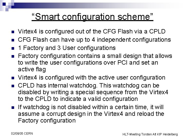 “Smart configuration scheme” n n n n Virtex 4 is configured out of the