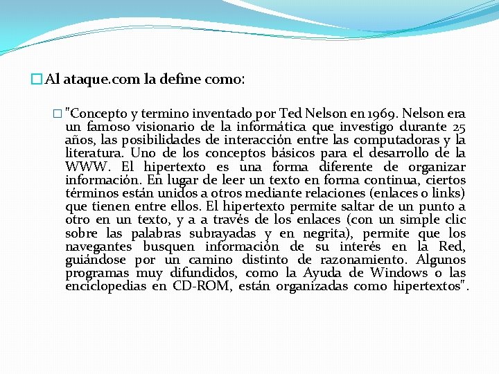 �Al ataque. com la define como: � "Concepto y termino inventado por Ted Nelson