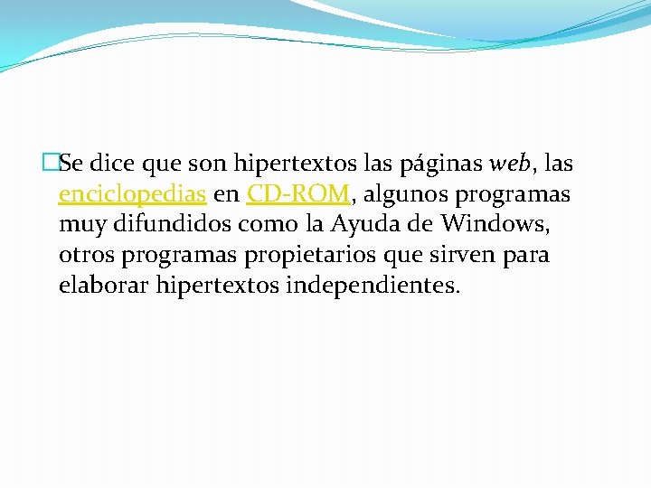 �Se dice que son hipertextos las páginas web, las enciclopedias en CD-ROM, algunos programas