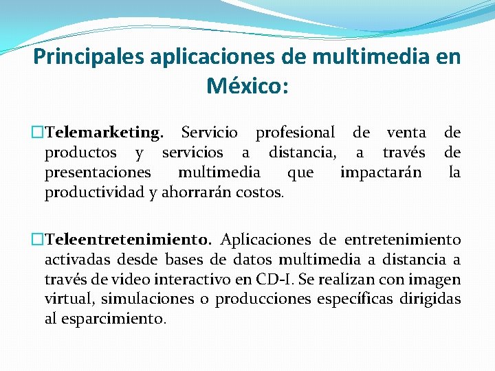 Principales aplicaciones de multimedia en México: �Telemarketing. Servicio profesional de venta de productos y