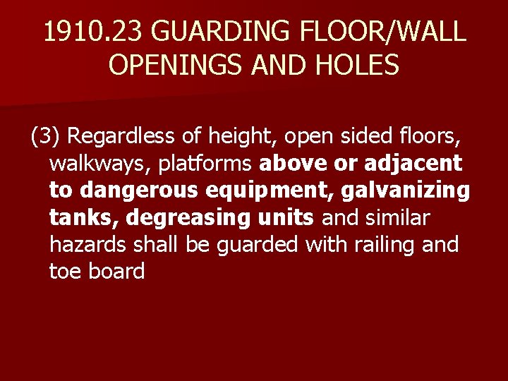 1910. 23 GUARDING FLOOR/WALL OPENINGS AND HOLES (3) Regardless of height, open sided floors,