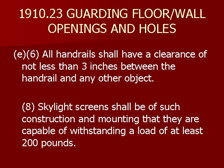 1910. 23 GUARDING FLOOR/WALL OPENINGS AND HOLES (e)(6) All handrails shall have a clearance