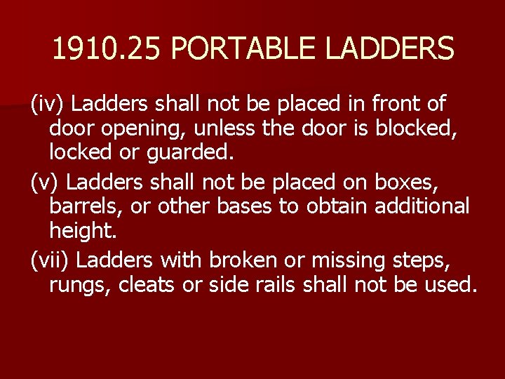 1910. 25 PORTABLE LADDERS (iv) Ladders shall not be placed in front of door