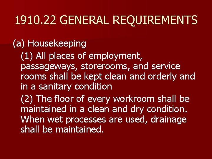 1910. 22 GENERAL REQUIREMENTS (a) Housekeeping (1) All places of employment, passageways, storerooms, and