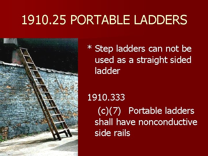 1910. 25 PORTABLE LADDERS * Step ladders can not be used as a straight