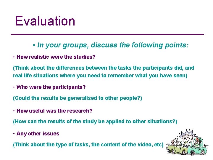 Evaluation • In your groups, discuss the following points: • How realistic were the