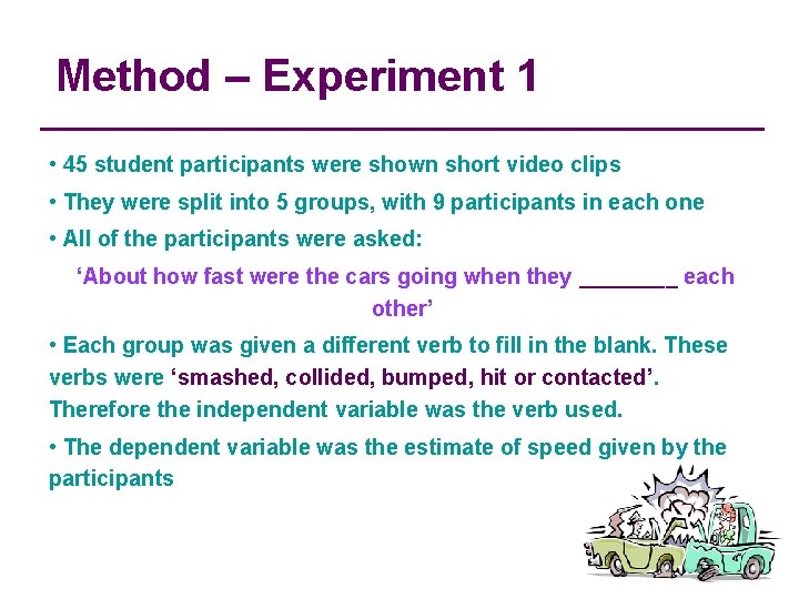 Method – Experiment 1 • 45 student participants were shown short video clips •