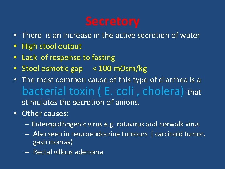 Secretory There is an increase in the active secretion of water High stool output