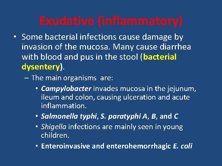 Exudative (inflammatory) • Some bacterial infections cause damage by invasion of the mucosa. Many