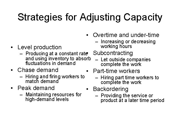 Strategies for Adjusting Capacity • Overtime and under-time • Level production – Increasing or