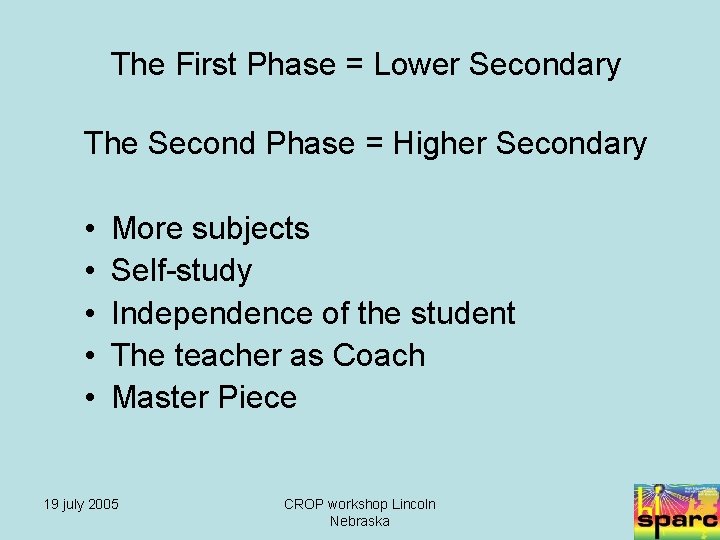 The First Phase = Lower Secondary The Second Phase = Higher Secondary • •