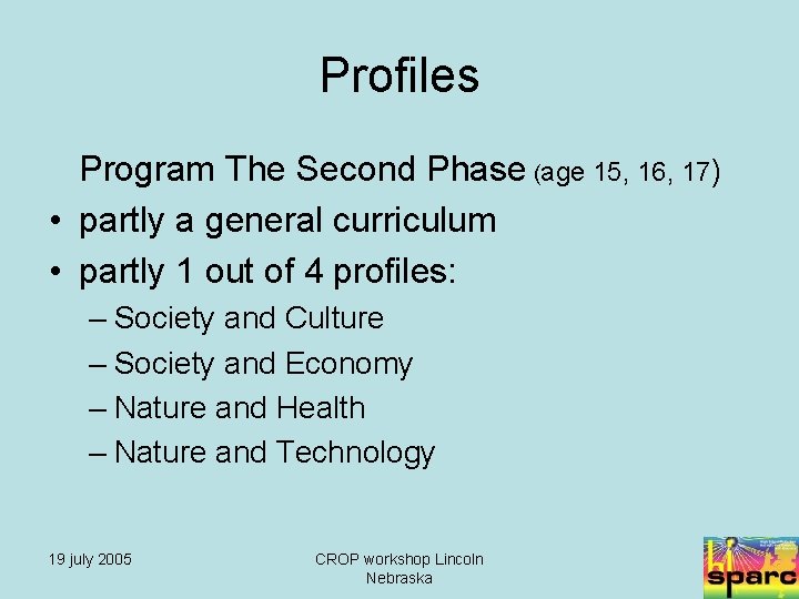 Profiles Program The Second Phase (age 15, 16, 17) • partly a general curriculum