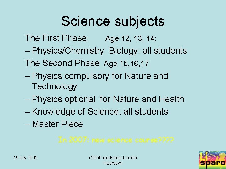 Science subjects The First Phase: Age 12, 13, 14: – Physics/Chemistry, Biology: all students