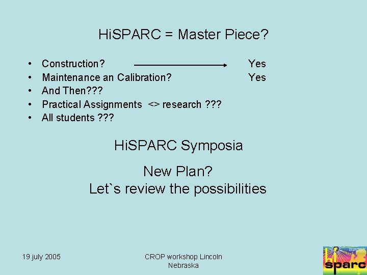 Hi. SPARC = Master Piece? • • • Construction? Maintenance an Calibration? And Then?