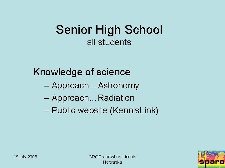 Senior High School all students Knowledge of science – Approach…Astronomy – Approach…Radiation – Public