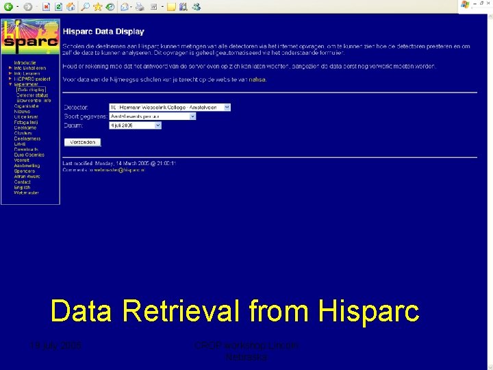 Data Retrieval from Hisparc 19 july 2005 CROP workshop Lincoln Nebraska 