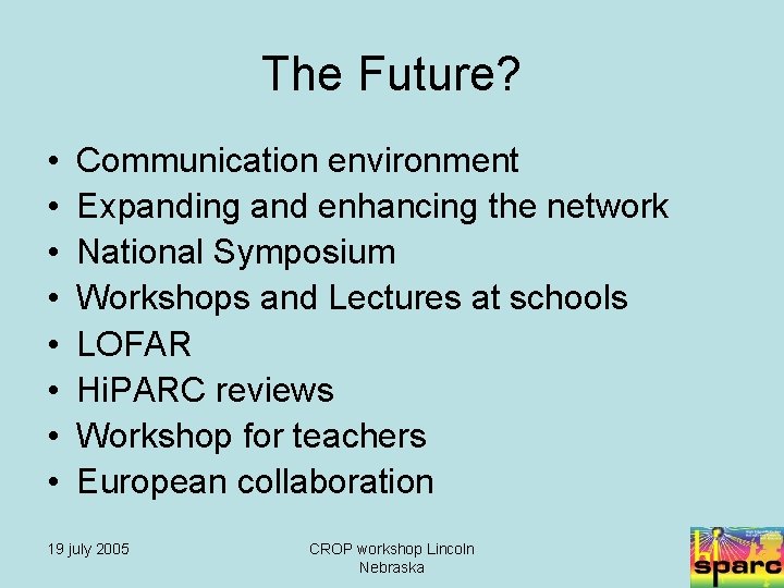 The Future? • • Communication environment Expanding and enhancing the network National Symposium Workshops