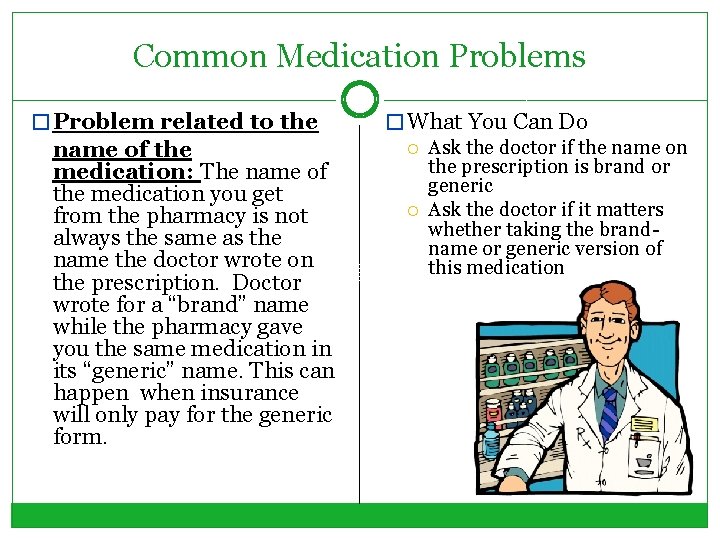 Common Medication Problems � Problem related to the name of the medication: The name