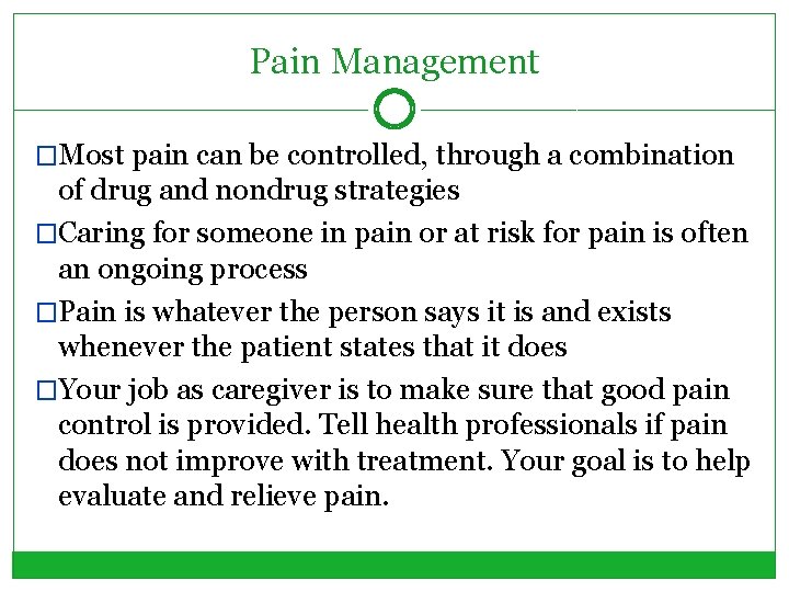 Pain Management �Most pain can be controlled, through a combination of drug and nondrug