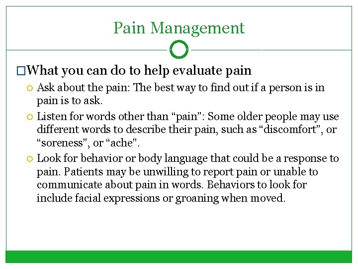 Pain Management �What you can do to help evaluate pain Ask about the pain: