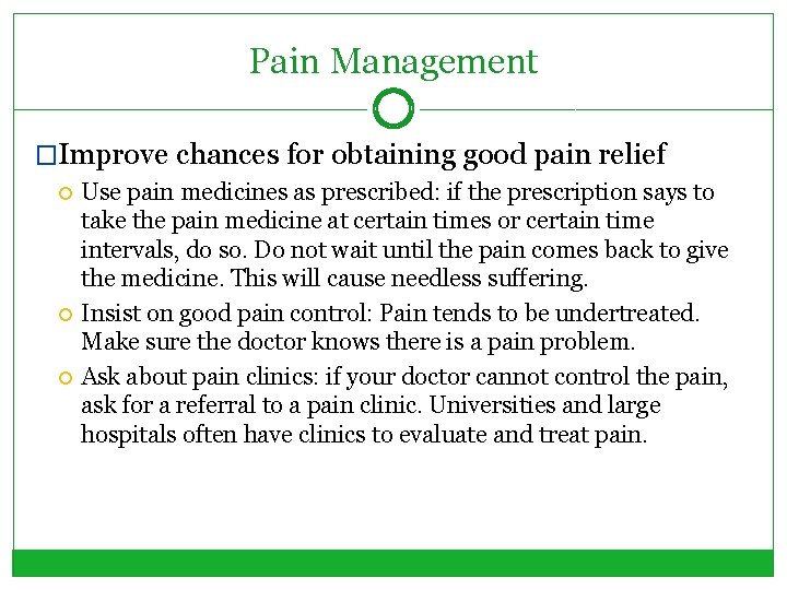 Pain Management �Improve chances for obtaining good pain relief Use pain medicines as prescribed: