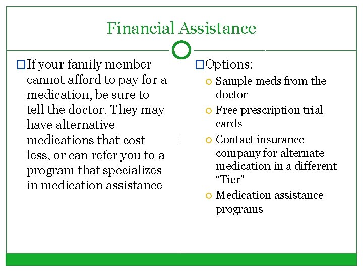 Financial Assistance �If your family member cannot afford to pay for a medication, be