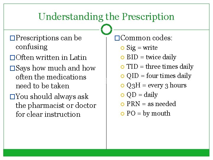 Understanding the Prescription �Prescriptions can be confusing �Often written in Latin �Says how much