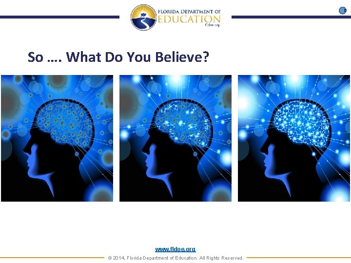 D So …. What Do You Believe? www. fldoe. org © 2014, Florida Department