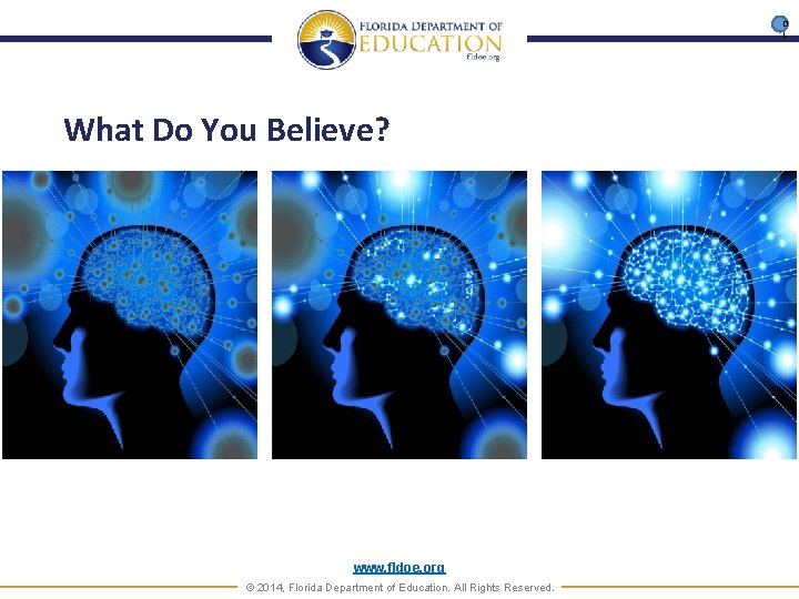 D L What Do You Believe? www. fldoe. org © 2014, Florida Department of
