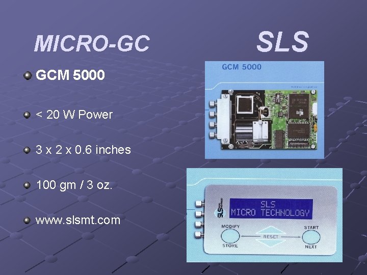 MICRO-GC GCM 5000 < 20 W Power 3 x 2 x 0. 6 inches