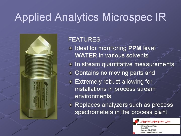 Applied Analytics Microspec IR FEATURES Ideal for monitoring PPM level WATER in various solvents