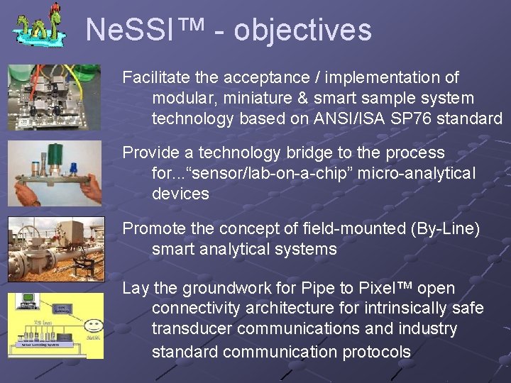 Ne. SSI™ - objectives Facilitate the acceptance / implementation of modular, miniature & smart