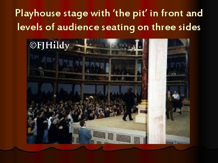 Playhouse stage with ‘the pit’ in front and levels of audience seating on three