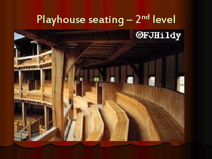 Playhouse seating – 2 nd level 