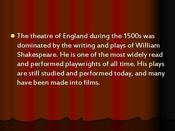 l The theatre of England during the 1500 s was dominated by the writing