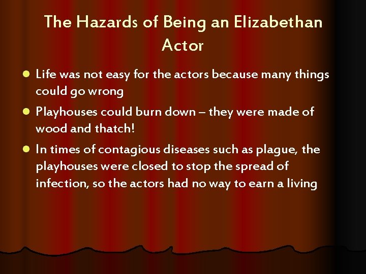 The Hazards of Being an Elizabethan Actor Life was not easy for the actors