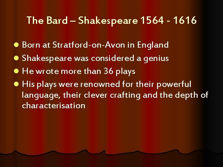 The Bard – Shakespeare 1564 - 1616 l Born at Stratford-on-Avon in England l