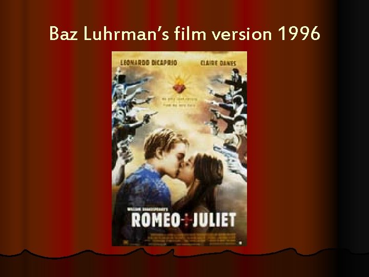 Baz Luhrman’s film version 1996 