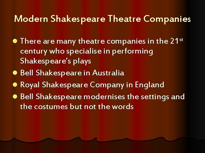 Modern Shakespeare Theatre Companies l There are many theatre companies in the 21 st