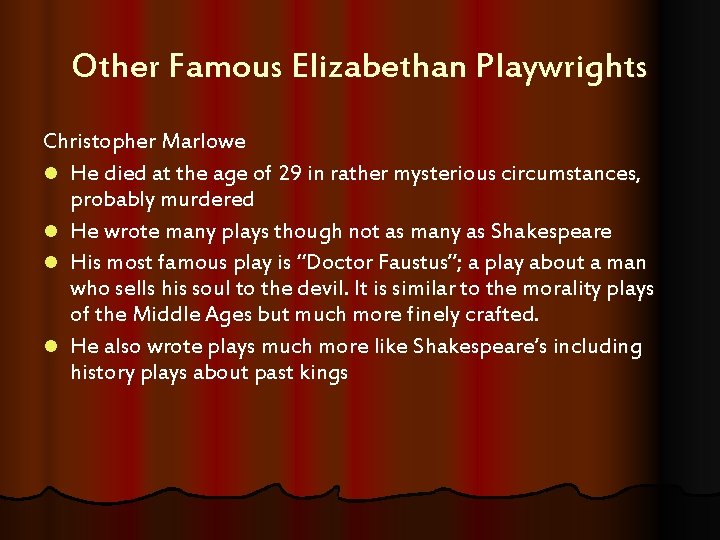 Other Famous Elizabethan Playwrights Christopher Marlowe l He died at the age of 29