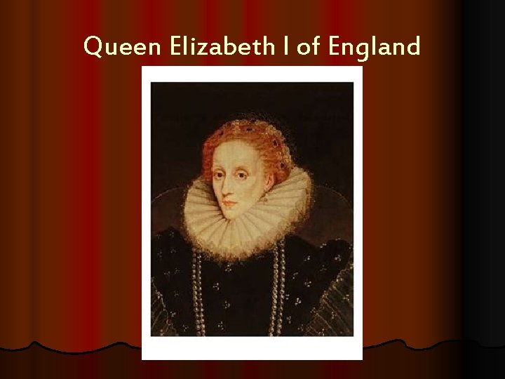 Queen Elizabeth I of England 