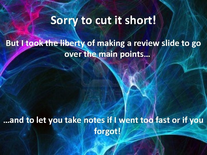 Sorry to cut it short! But I took the liberty of making a review