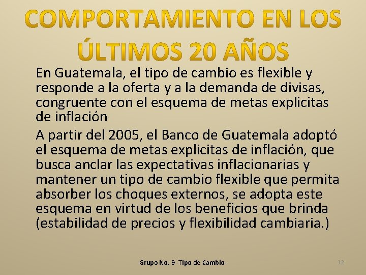 En Guatemala, el tipo de cambio es flexible y responde a la oferta y