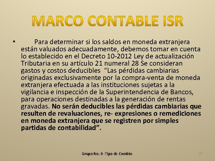  • Para determinar si los saldos en moneda extranjera están valuados adecuadamente, debemos