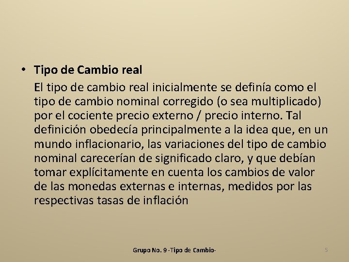  • Tipo de Cambio real El tipo de cambio real inicialmente se definía