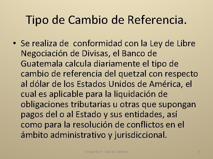 Tipo de Cambio de Referencia. • Se realiza de conformidad con la Ley de