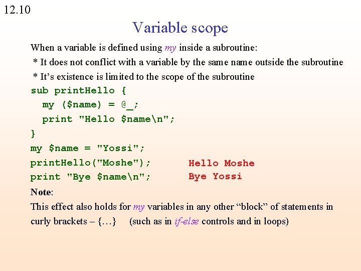 12. 10 Variable scope When a variable is defined using my inside a subroutine: