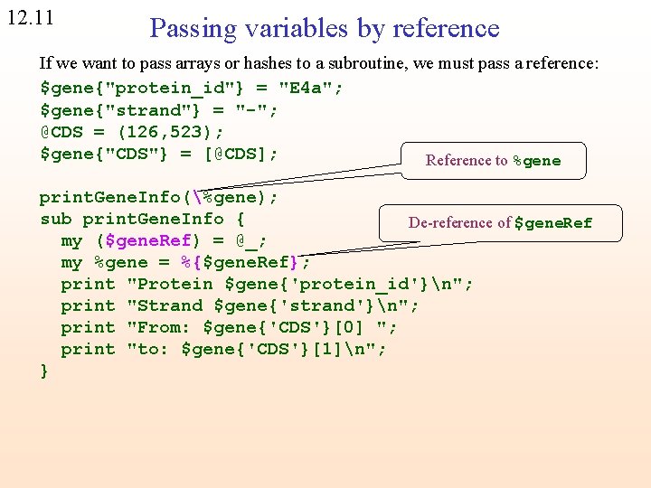 12. 11 Passing variables by reference If we want to pass arrays or hashes